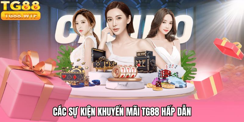 Các sự kiện khuyến mãi TG88 hấp dẫn