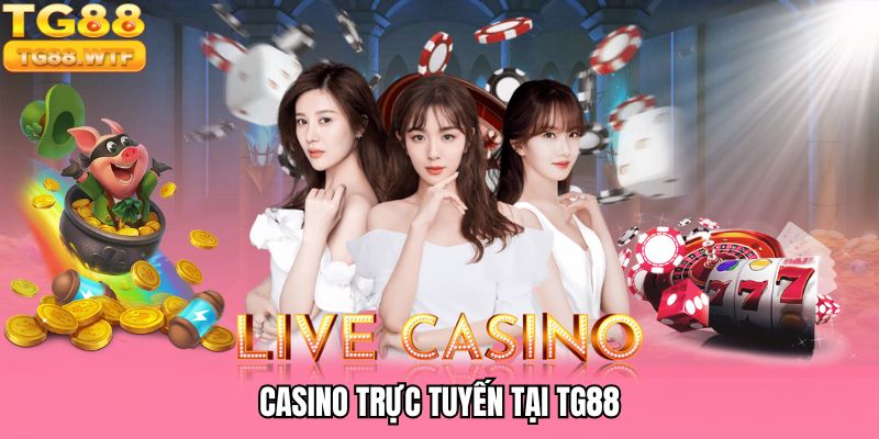 Casino trực tuyến tại TG88