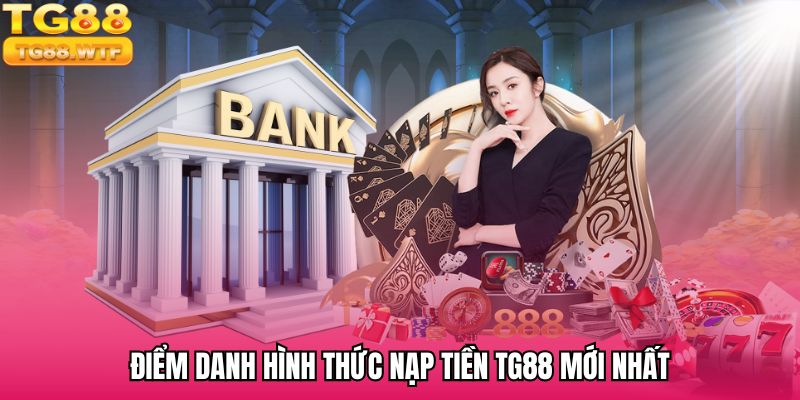 Các hình thức thực hiện nạp tiền TG88