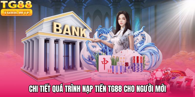 Hướng dẫn tiến hành nạp tiền TG88