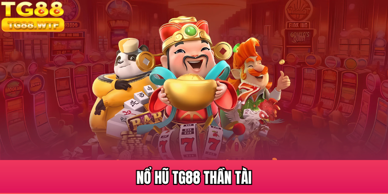 Nổ hũ TG88 Thần Tài