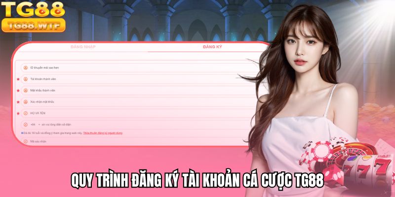 Hướng dẫn các bước tạo tài khoản hội viên tại TG88 WIN