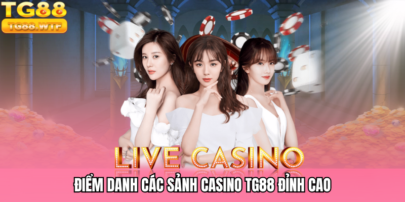 Những sảnh casino TG88 bậc nhất