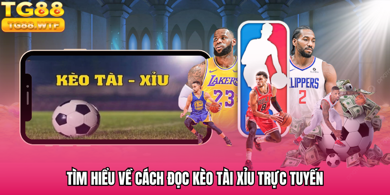 Giới thiệu về cách đọc kèo tài xỉu trong bóng đá tại TG88